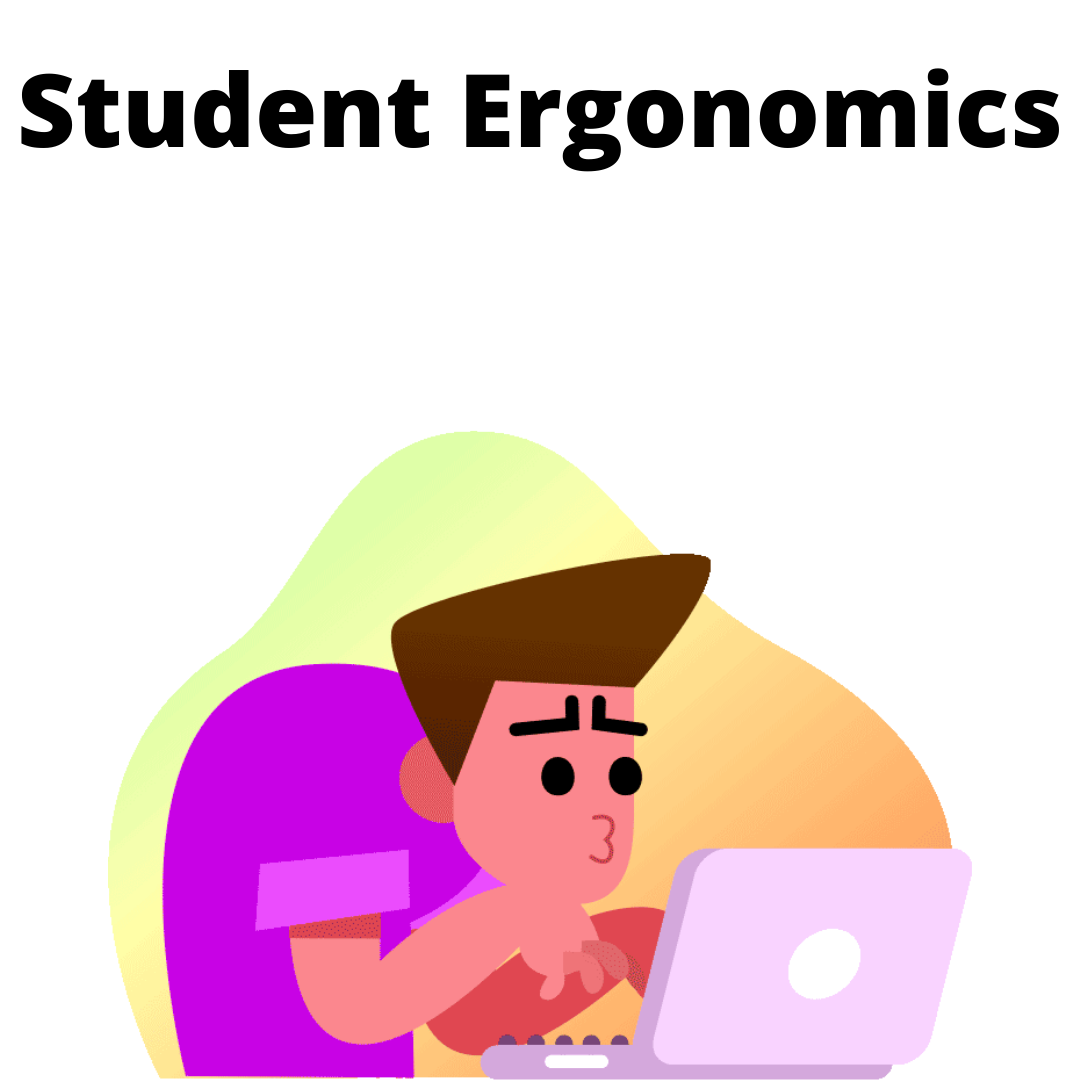 Student Ergonomics